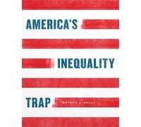 Nathan J Kelly America's Inequality Trap (Copertina rigida)