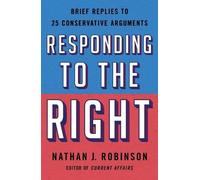 Nathan J Robinson Responding to the Right (Tascabile)
