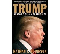 Nathan J Robinson Trump: Anatomy of a Monstrosity (Tascabile)