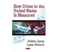 Nathan James Logan Rishar How Crime in the United States Is Measure (Tascabile)
