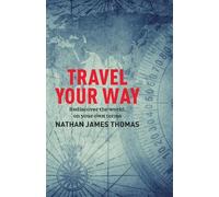 Nathan James Thomas Travel Your Way (Tascabile)