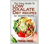 Nathan Jones The Easy Guide To Low Oxalate Diet Recipes (Tascabile)