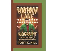 NATHAN LANE BIOGRAPHY: The Life and Legacy of Broadway's Funniest Star