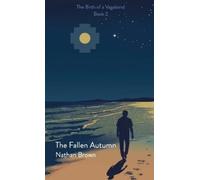 Nathan Lee Brown The Fallen Autumn (Tascabile) Birth of a Vagabond