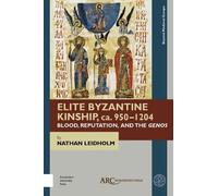 Nathan Leidholm Elite Byzantine Kinship, ca. 950-1204 (Copertina rigida)
