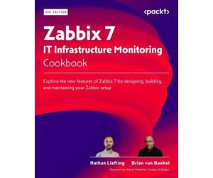 Nathan Liefting Brian van Zabbix 7 IT Infrastructure Monitoring Co (Tascabile)