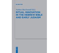Nathan MacDonal Ritual Innovation in the Hebrew Bible and Early Juda (Tascabile)