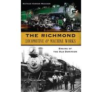 Nathan Madison The Richmond Locomotive & Machine Works (Tascabile)