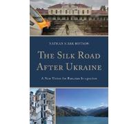 Nathan Mark Hutson The Silk Road After Ukraine (Copertina rigida)
