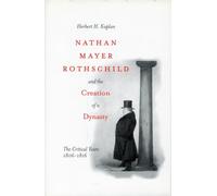 Nathan Mayer Rothschild and the Creation of a Dynasty: The Critical Years