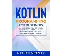 Nathan Metzler Kotlin Programming for Beginners (Tascabile)