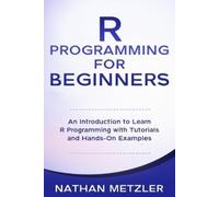 Nathan Metzler R Programming for Beginners (Tascabile) Programming for Beginners