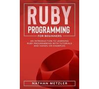 Nathan Metzler Ruby Programming for Beginners (Tascabile)