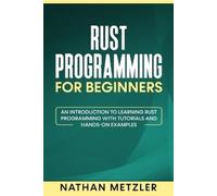 Nathan Metzler Rust Programming for Beginners (Tascabile)