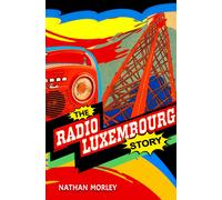 Nathan Morley The Radio Luxembourg Story (Tascabile)
