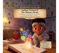 Nathan Neuron and the Bouncy Brain: Comprende el Movimiento, la Concentración y Cómo Aprende Mejor tu Cerebro: 1