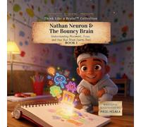 Nathan Neuron and the Bouncy Brain: Understanding Movement, Focus, and How Your Brain Learns Best: 1