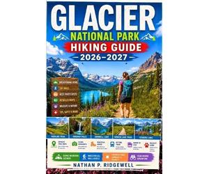 Nathan P Ridgewell Glacier National Park Guide 2026 - 2027 (Tascabile)