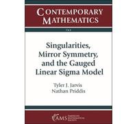 Nathan Priddis Singularities, Mirror Symmetry, and the Gauged Linear (Tascabile)