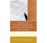 Nathan R. Colan Aristotle on Knowledge of Nature and Modern S (Copertina rigida)