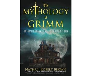Nathan Robert Brown The Mythology of Grimm (Tascabile)