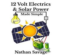Nathan Savage 12 Volt Electrics & Solar Power Made Simple (Tascabile)