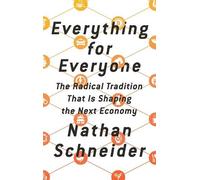 Nathan Schneider Everything for Everyone (Copertina rigida)