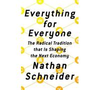 Nathan Schneider Everything for Everyone (Copertina rigida)