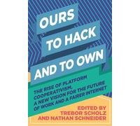 Nathan Schneider Ours to Hack and to Own (Tascabile)