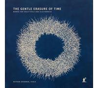 Nathan Sherman; Gustav Lindsten - The Gentle Erasure of Time - Works for Solo Viola and Electronics