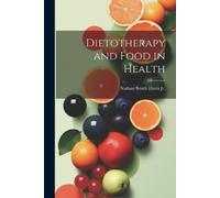 Nathan Smith Davis Dietotherapy and Food in Health (Tascabile)