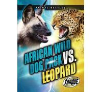 Nathan Sommer African Wild Dog Pack vs. Leopard (Tascabile) Animal Battles