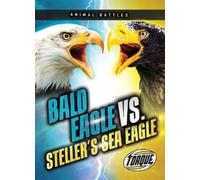Nathan Sommer Bald Eagle vs. Steller's Sea Eagle (Tascabile) Animal Battles