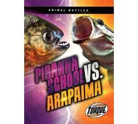 Nathan Sommer Piranha School vs. Arapaima (Copertina rigida) Animal Battles