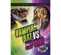 Nathan Sommer Vampire Bat vs. Elf Owl (Copertina rigida) Animal Battles