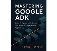 Nathan Steele Mastering Google ADK (Tascabile)