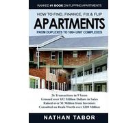 Nathan Tabor How to Find, Finance, Fix and Flips Apartments (Tascabile)