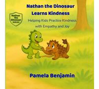 Nathan the Dinosaur Learns Kindness: Helping Kids Practice Kindness with Empathy and Joy