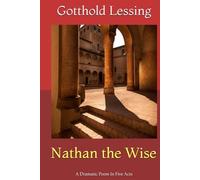 Nathan the Wise: A Dramatic Poem In Five Acts