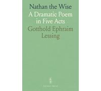 Nathan the Wise: A Dramatic Poem in Five Acts