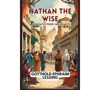 Nathan the Wise: A Dramatic Poem In Five Acts