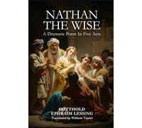NATHAN THE WISE: A Dramatic Poem In Five Acts