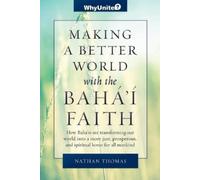 Nathan Thomas Making a Better World with the Baha'i Faith (Tascabile) Whyunite?