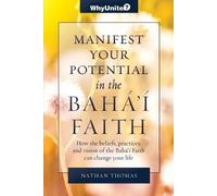 Nathan Thomas Manifest Your Potential in the Baha'i Faith (Tascabile) Whyunite?