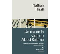 Nathan Thrall Un Dia En La Vida de Abed Salama (Tascabile)