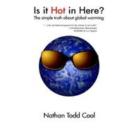 Nathan Todd Cool Is It Hot in Here? (Tascabile)