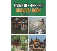 Nathan Tyler Living Off-The Grid Survival Book (Tascabile)