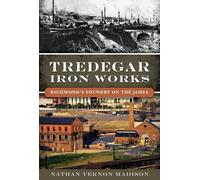 Nathan Vernon Madison Tredegar Iron Works (Tascabile)