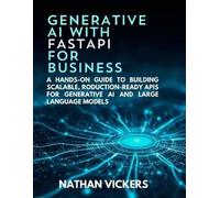Nathan Vickers Generative AI with FastAPI for Business (Tascabile)