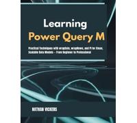 NATHAN VICKERS Learning Power Query M: Practical Techniques with wr (Tascabile)